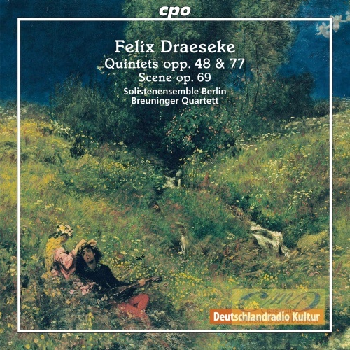 Draeseke: Quintets opp. 48 & 77; Scene op. 69
